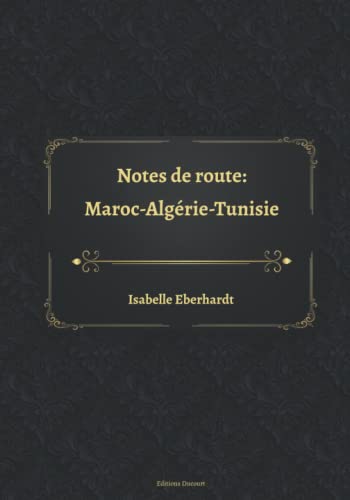 Notes de route: Maroc-Algérie-Tunisie